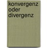 Konvergenz Oder Divergenz by Matthias Reith
