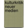Kulturkritik Neuer Medien door Sebastian Goetzke