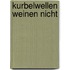 Kurbelwellen Weinen Nicht