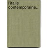 L'Italie Contemporaine... by Honar M. Reu