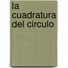 La Cuadratura del Circulo door Álvaro Pombo