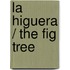 La Higuera / The Fig Tree