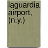 LaGuardia Airport, (N.Y.) door Joshua Stoff