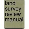 Land Survey Review Manual door R. Ben Buckner
