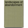 Landscapes Of Abandonment door Roger Salerno