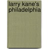 Larry Kane's Philadelphia by Larry Kane