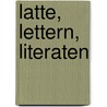 Latte, Lettern, Literaten by Richard Deiss