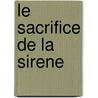 Le Sacrifice De La Sirene door Nikolaj d'Origny Lubecker