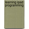 Learning Ipad Programming by Tom Harrington
