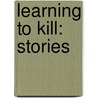 Learning To Kill: Stories door Ed MacBain