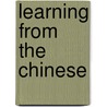Learning from the Chinese by Carl Fingerhuth