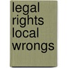 Legal Rights Local Wrongs by Kevin G. Welner