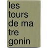 Les Tours de Ma Tre Gonin door Laurent Bordelon