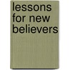 Lessons for New Believers by Witness Lee