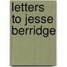 Letters To Jesse Berridge by Edward Thomas