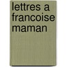 Lettres A Francoise Maman by Pr Vost Marcel 1862-1941