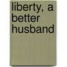 Liberty, A Better Husband by William Chambers