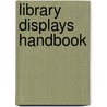 Library Displays Handbook by Mark Schaeffer