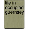 Life In Occupied Guernsey door William Parker