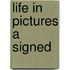 Life In Pictures A Signed