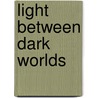 Light Between Dark Worlds door Daniel Hill