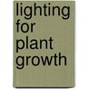 Lighting For Plant Growth door Elwood D. Bickford