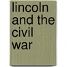Lincoln And The Civil War by Professor Michael Burlingame