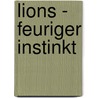 Lions - Feuriger Instinkt door G.A. Aiken