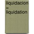 Liquidacion = Liquidation