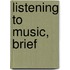 Listening To Music, Brief