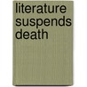 Literature Suspends Death by Dr. Chris Danta