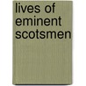 Lives Of Eminent Scotsmen door Joseph Robertson