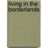 Living In The Borderlands door Carina Hampf