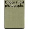 London In Old Photographs door Dave Randle