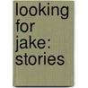 Looking For Jake: Stories door China Mieville