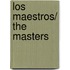 Los Maestros/ The Masters
