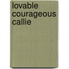 Lovable Courageous Callie door Tommie Plier Mitchell