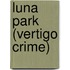 Luna Park (Vertigo Crime)