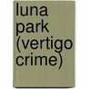 Luna Park (Vertigo Crime) door Kevin Baker