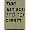 Mae Jamison and Her Dream by Meish Goldish