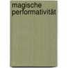 Magische Performativität door Christa M. Haeseli