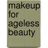 Makeup For Ageless Beauty door Linda Mason