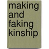 Making And Faking Kinship door Caren Freeman