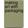 Making Art with Packaging door Pam Robson