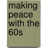 Making Peace With The 60s door David Burner