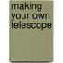 Making Your Own Telescope