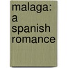 Malaga: A Spanish Romance door Marya Johnson