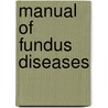 Manual Of Fundus Diseases door Op Ahuga