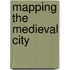 Mapping The Medieval City