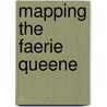 Mapping the Faerie Queene door Wayne Erickson